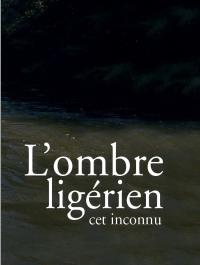 L'ombre Ligérien, cet inconnu